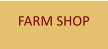 FARM SHOP